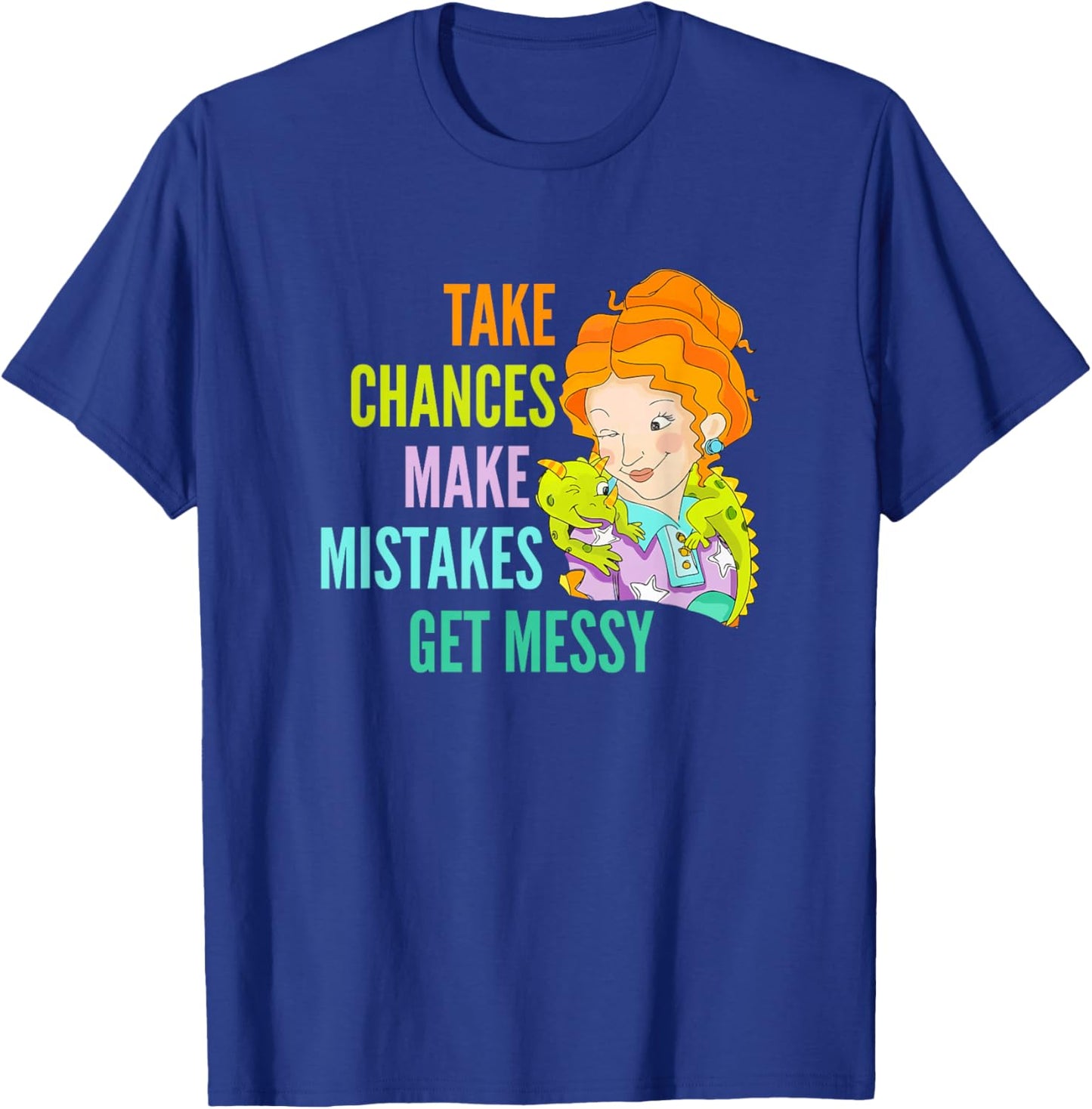 Take Chances, Make Mistakes, Get Messy T-Shirt - T-Shirt | Royal