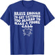 Brave Enough to Get A Tattooed Too Scared to Make Phone Call T-Shirt - T-Shirt | Royal