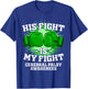 His Fight Is My Fight Cerebral Palsy Awareness Palsy Support T-Shirt - T-Shirt | Royal
