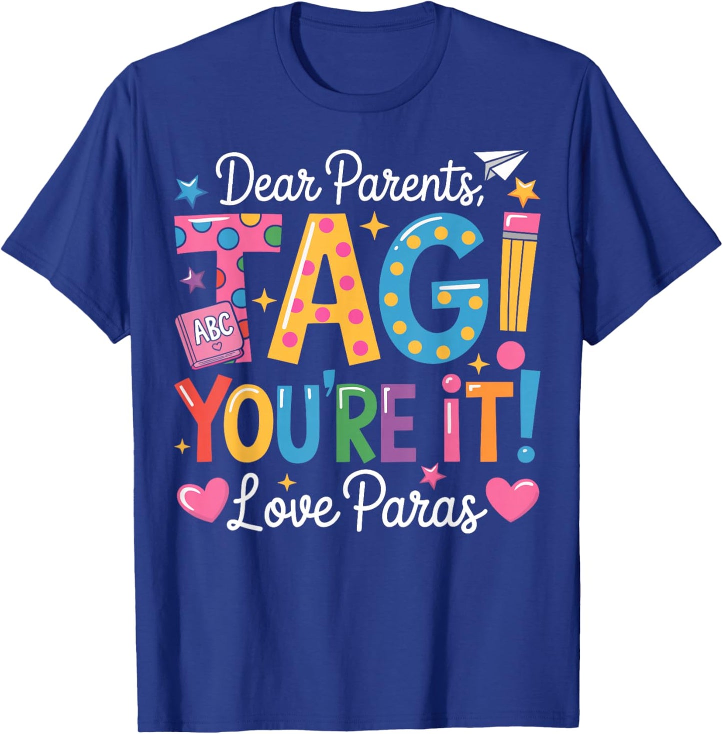 Dear Parents Tag You're It Love Paras Last Day of School T-Shirt - T-Shirt | Royal