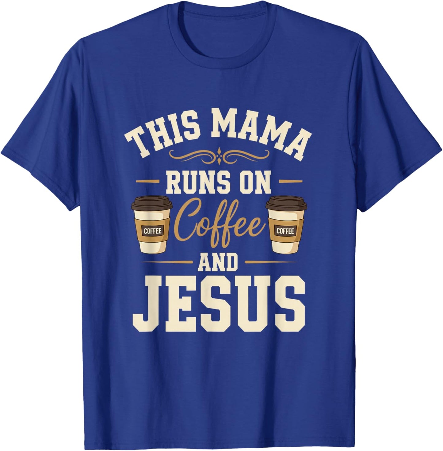 This Mama Runs On Coffee and Jesus Moms T-Shirt - T-Shirt | Royal