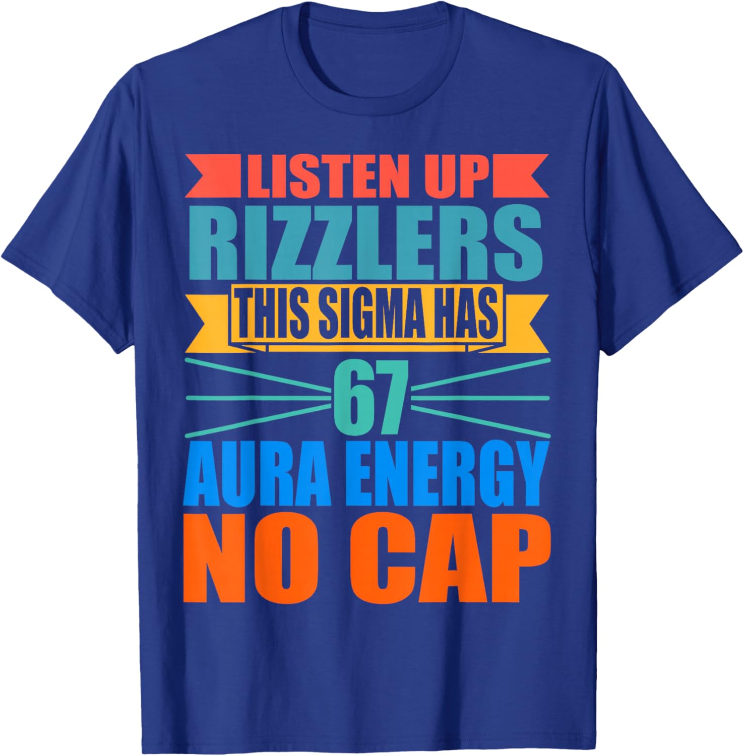 Listen Up Rizzlers This Sigma Has 67 Aura Energy Six Seven T-Shirt - T-Shirt | Royal