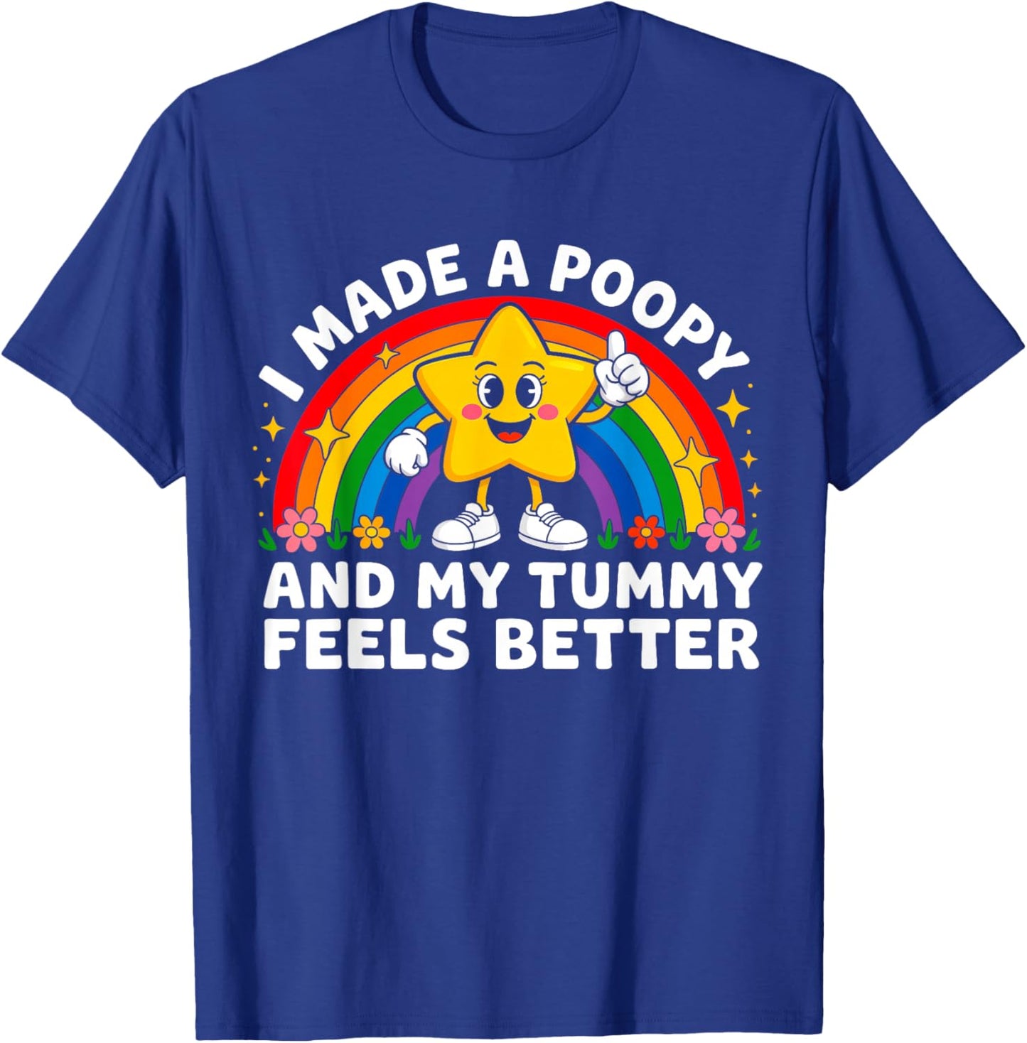 I Made A Poopy Funny Inappropriate Poop Adult Tummy Humor T-Shirt - T-Shirt | Royal