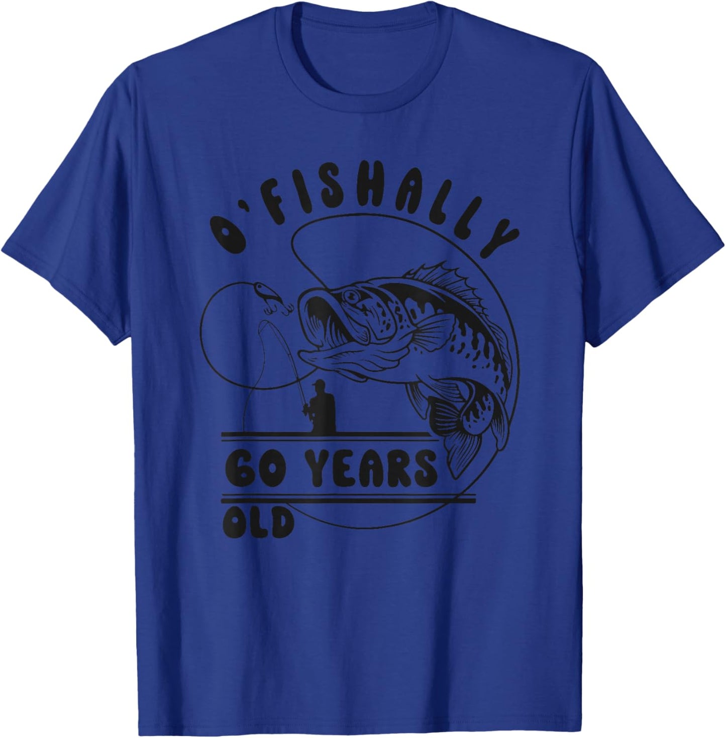 O’fishally 60 Years Old, Funny Fishing 60th Birthday T-Shirt - T-Shirt | Royal