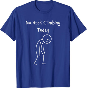 No Rock Climbing Today - Rock Climber Bouldering Lover T-Shirt - T-Shirt | Royal