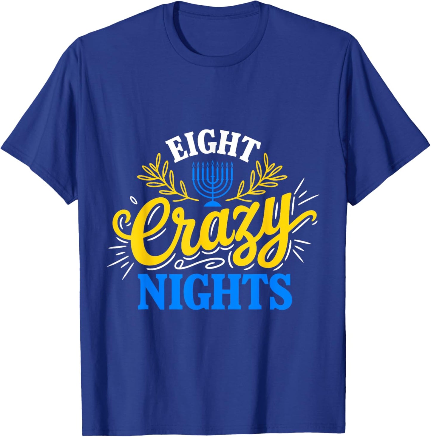 Funny Hanukkah 8 Eight Crazy Nights Jewish Chanukah Menorah T-Shirt - T-Shirt | Royal