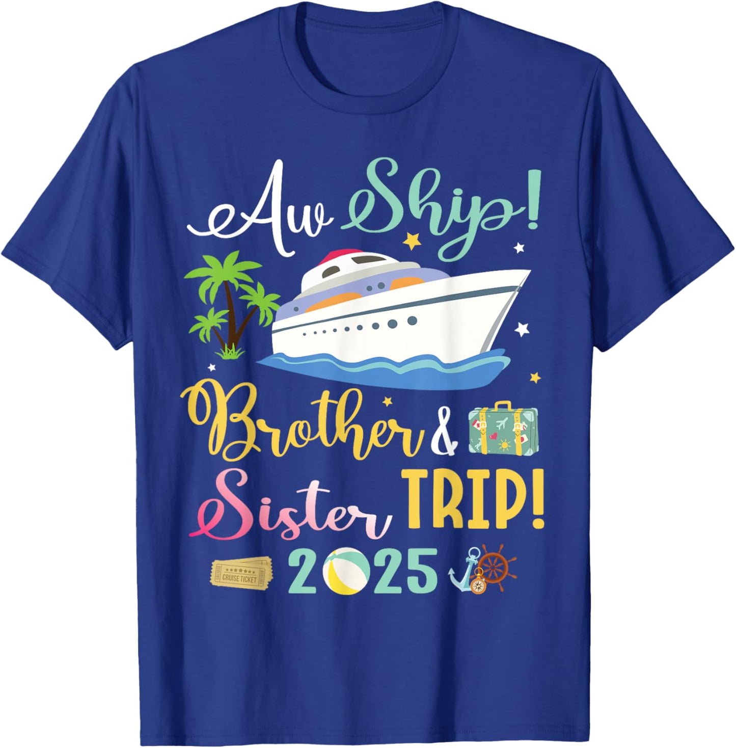 Aw Cruise Ship Brother & Sister Trip 2025 Family Vacation T-Shirt - T-Shirt | Royal