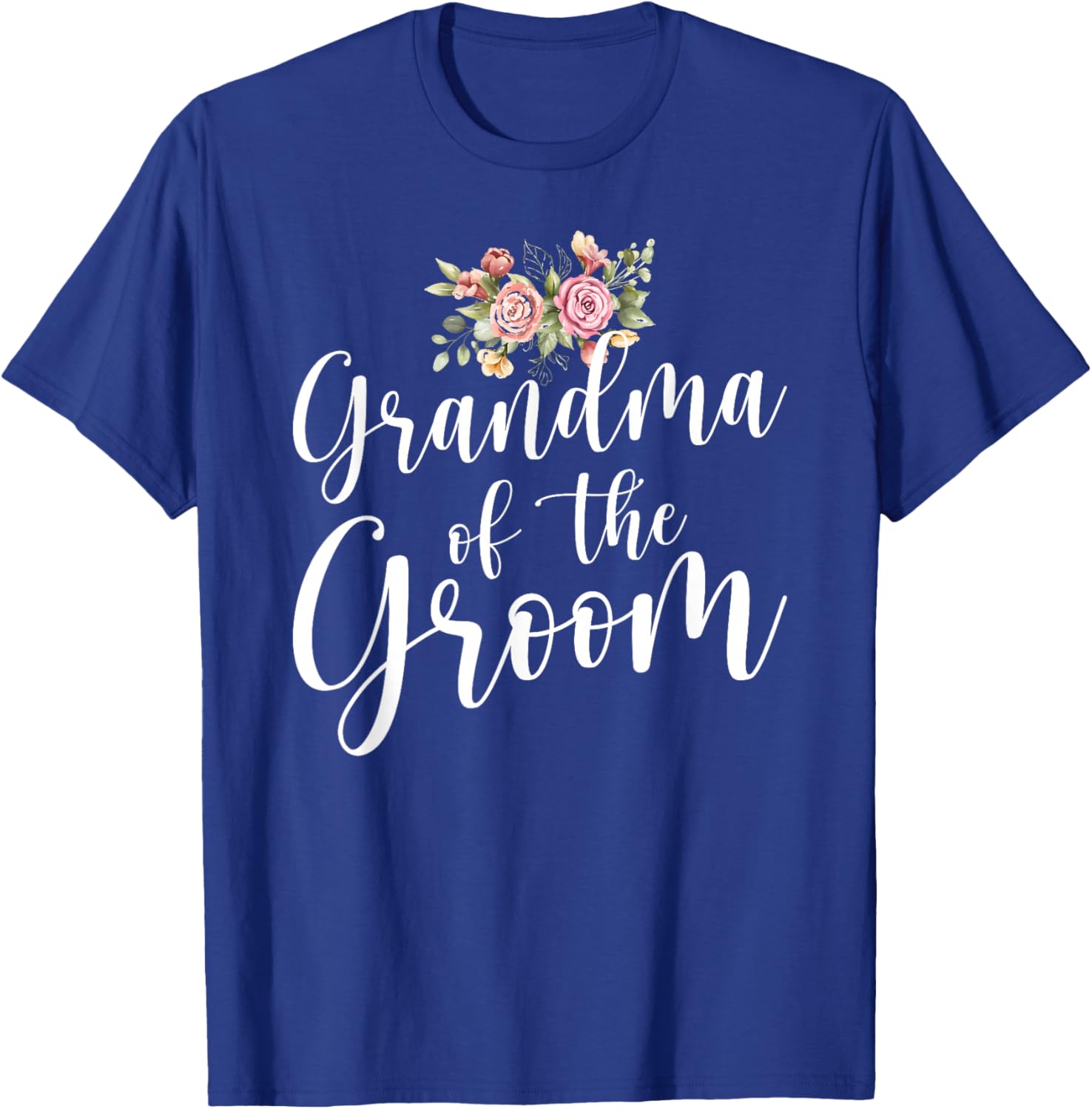 Grandma of The Groom Flowers Grandmother of The Groom T-Shirt - T-Shirt | Royal