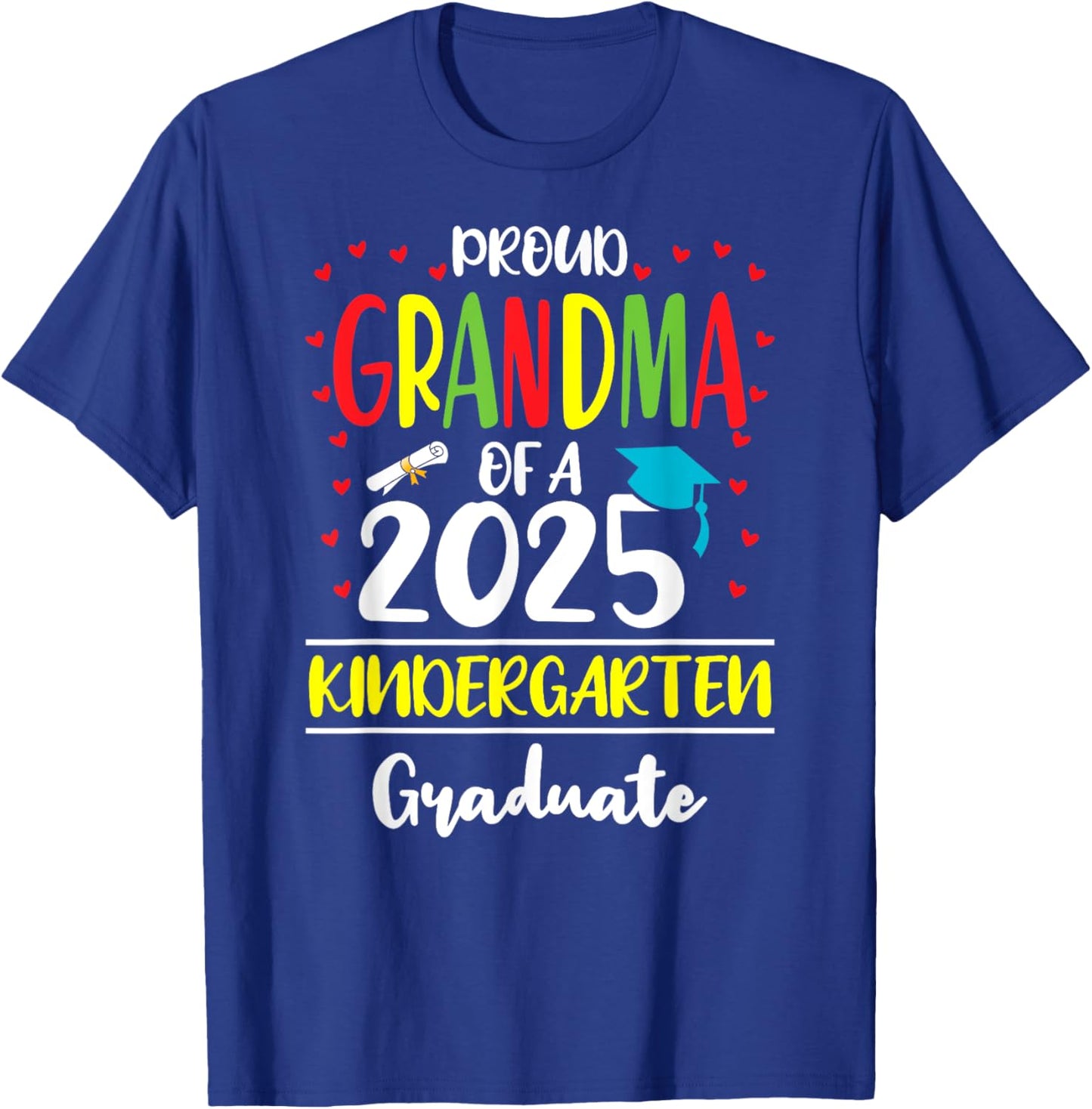 Funny Proud Grandma of a Class of 2025 Kindergarten Graduate T-Shirt - T-Shirt | Royal
