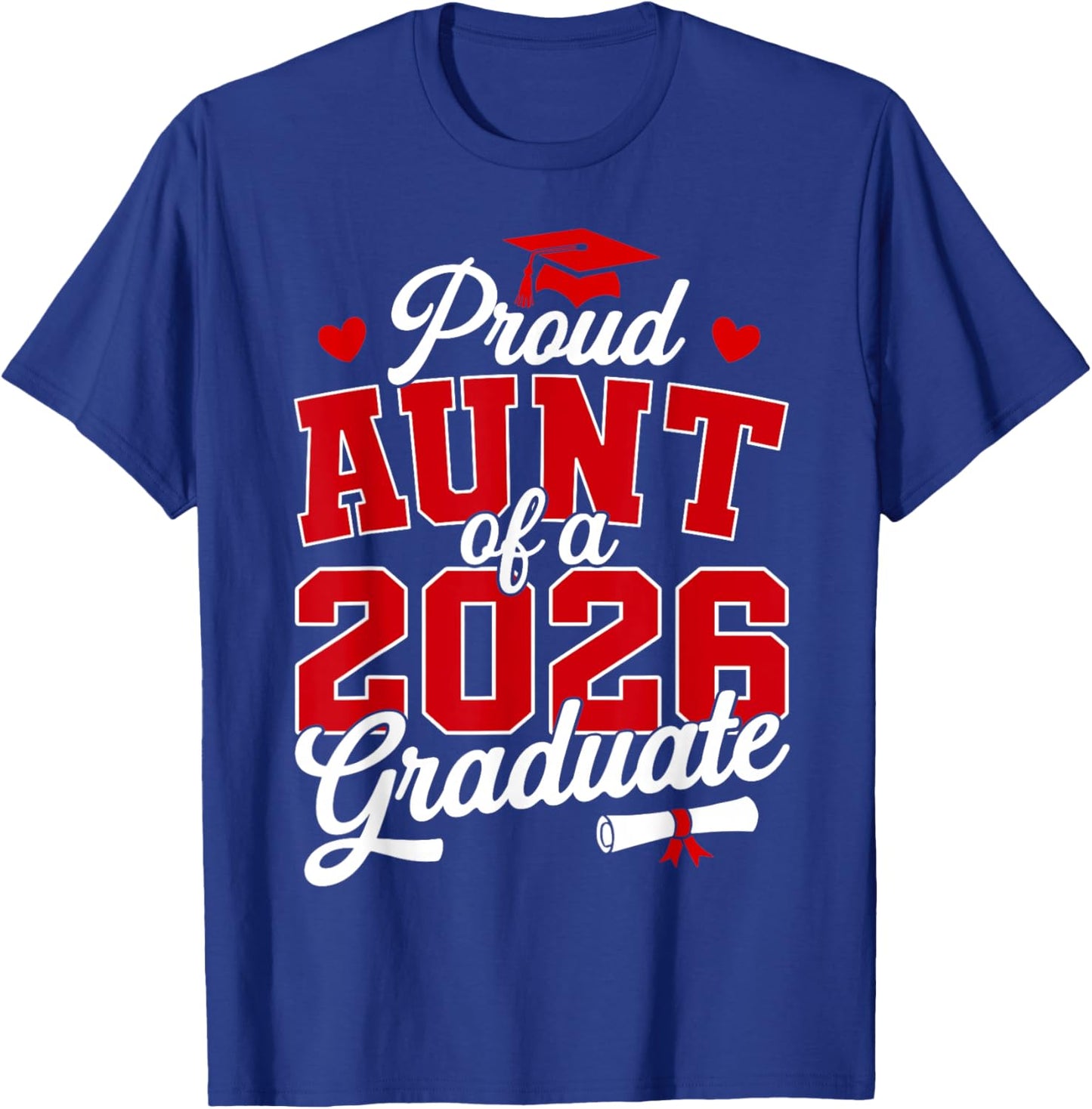 Proud Aunt of a Class of 2026 Graduate Senior Graduation T-Shirt - T-Shirt | Royal