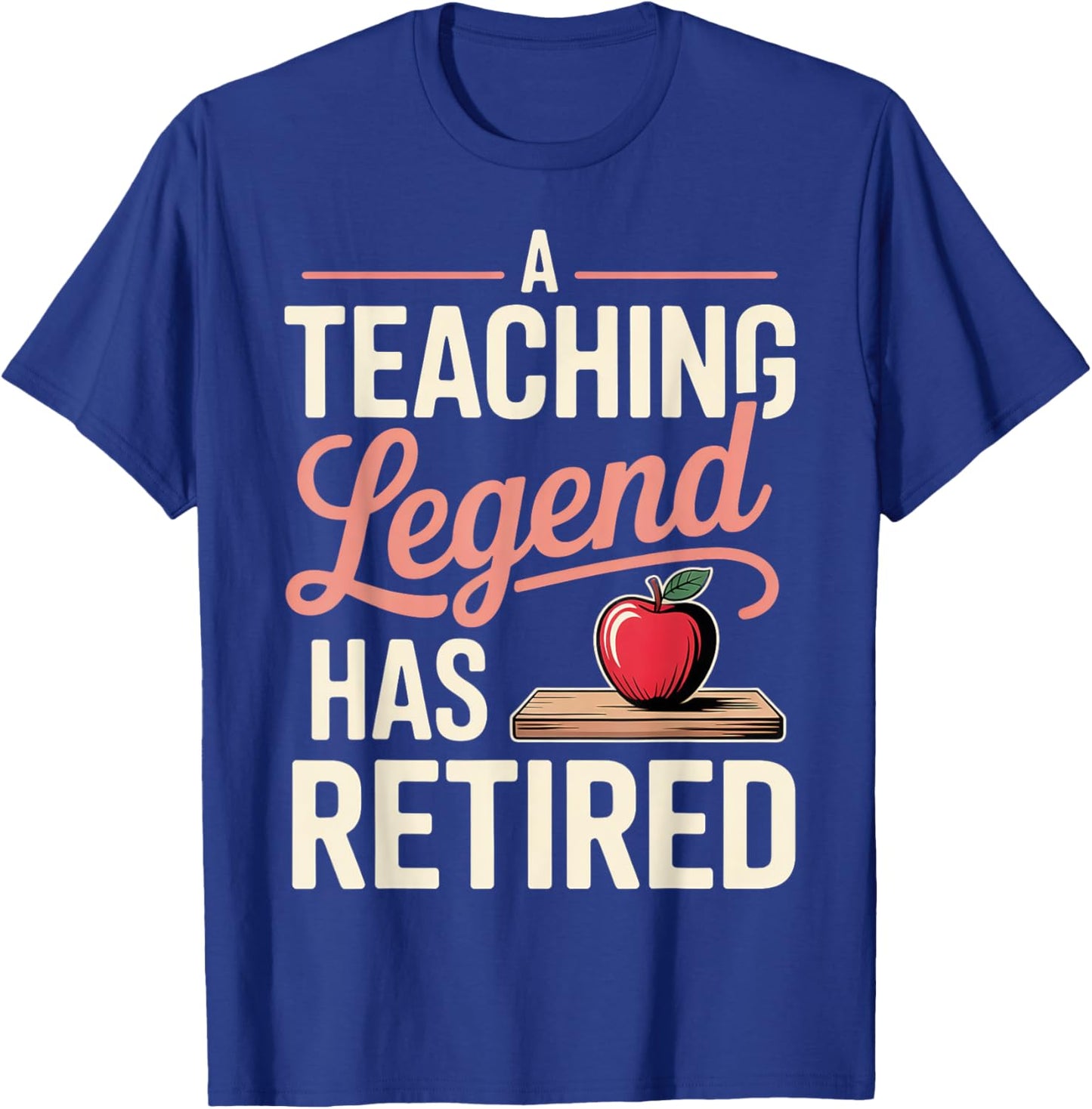 A Teaching Legend Has Retired Retirement Pun T-Shirt - T-Shirt | Royal