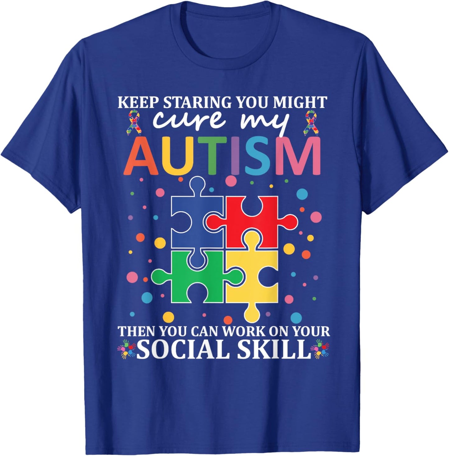 Keep Staring You Might Cure My Autism Kids Boys Girls Teens T-Shirt - T-Shirt | Royal