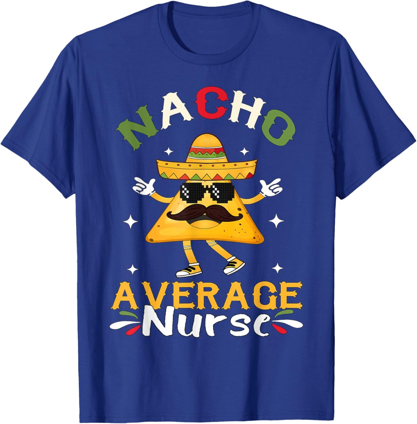 Nacho Average Nurse Cinco De Mayo Mexican T-Shirt - T-Shirt | Royal