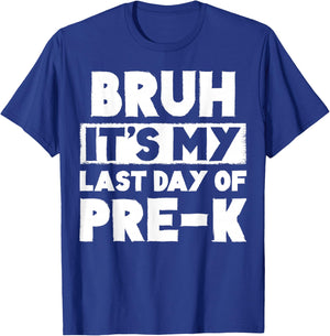 Bruh It's My Last Day Of Pre-K Teacher Summer Vacation T-Shirt - T-Shirt | Royal