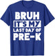 Bruh It's My Last Day Of Pre-K Teacher Summer Vacation T-Shirt - T-Shirt | Royal