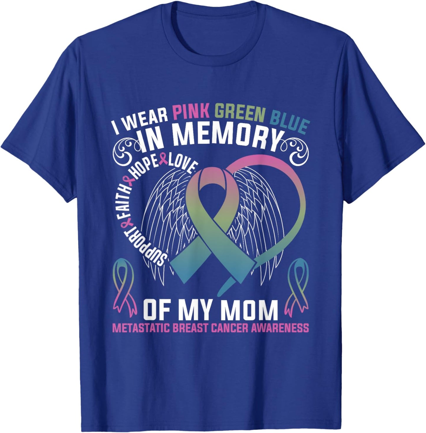 I Wear Pink Green Purple In Memory Of My Mom Metastatic T-Shirt - T-Shirt | Royal
