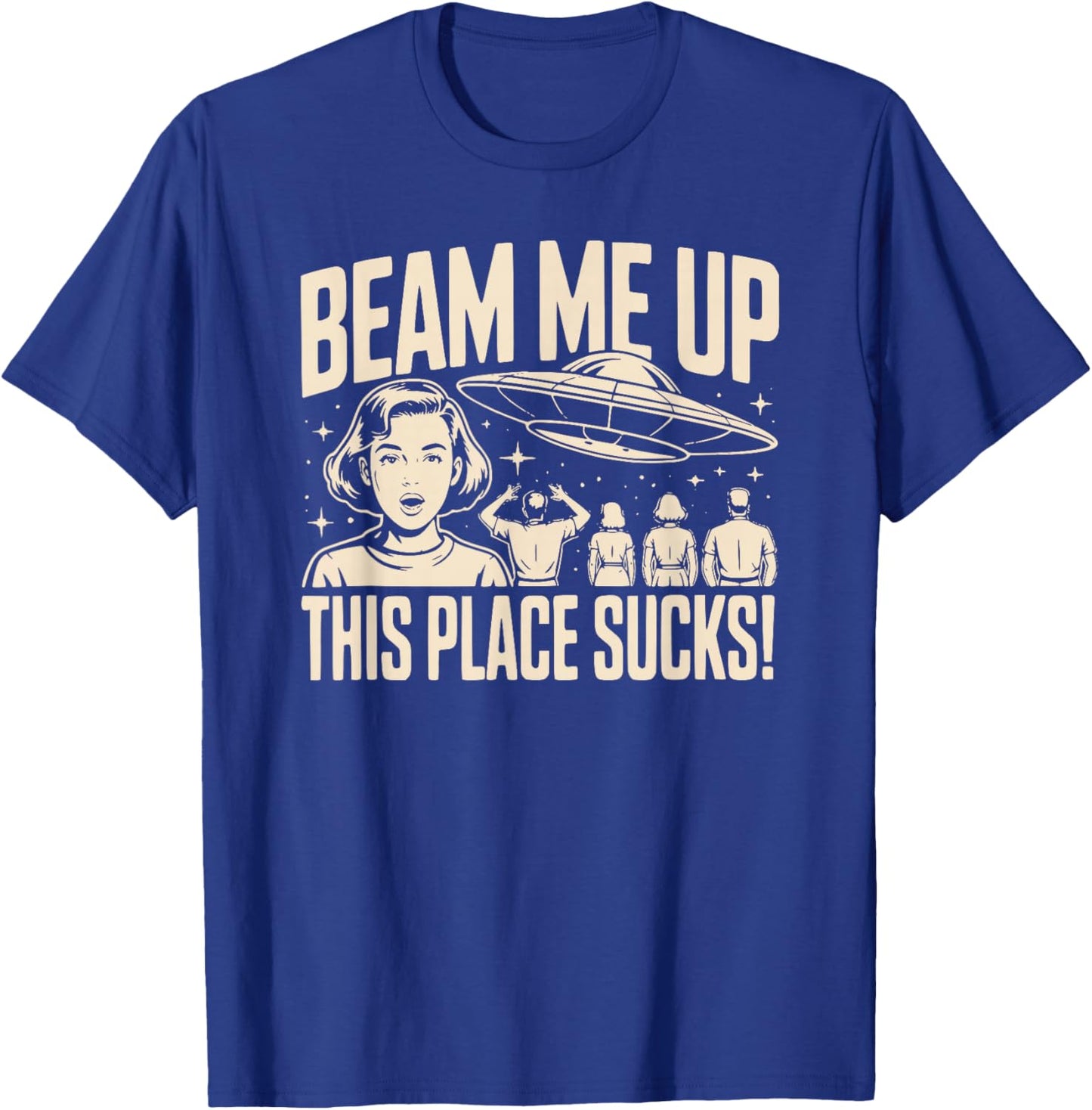 Beam Me Up This Place Sucks Spaceship Retro T-Shirt - T-Shirt | Royal