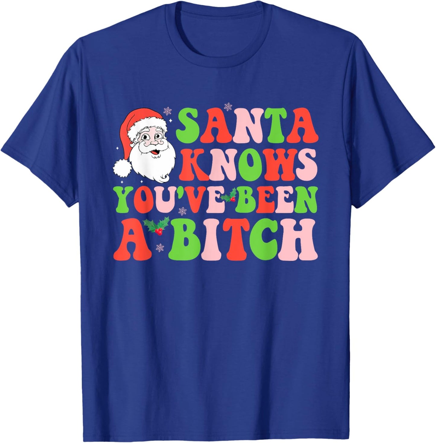 Santa Knows You've Been A Btch Santa Christmas Groovy Design T-Shirt - T-Shirt | Royal