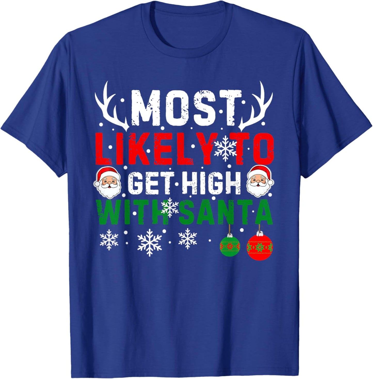Most Likely To Get High With Santa Funny Christmas Xmas T-Shirt - T-Shirt | Royal