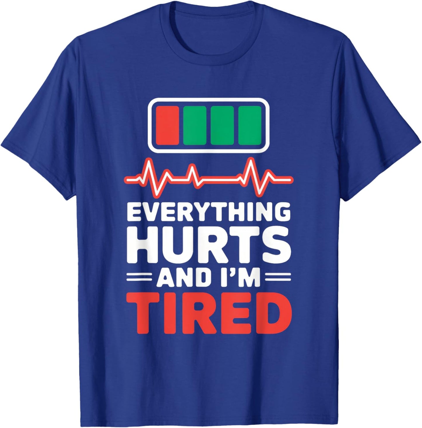 Everything Hurts And I'm Tired Nurse Everything Hurts And T-Shirt - T-Shirt | Royal
