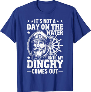 It's Not a Day on the, Water Until my Dinghy Comes Out Boat T-Shirt - T-Shirt | Royal