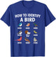 How To Identify A Bird - Birding Bird Watching Bird Watcher T-Shirt - T-Shirt | Royal