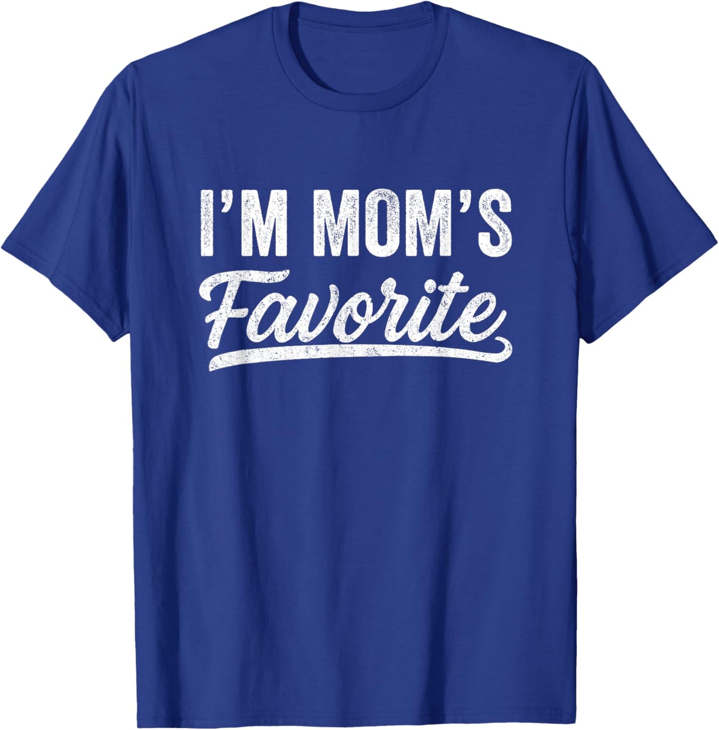 Funny Moms Favorite Child Son Daughter I'm Mom's Favorite T-Shirt - T-Shirt | Royal