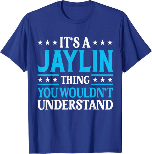 Jaylin Thing Wouldn't Understand Personal Name Jaylin T-Shirt - T-Shirt | Royal