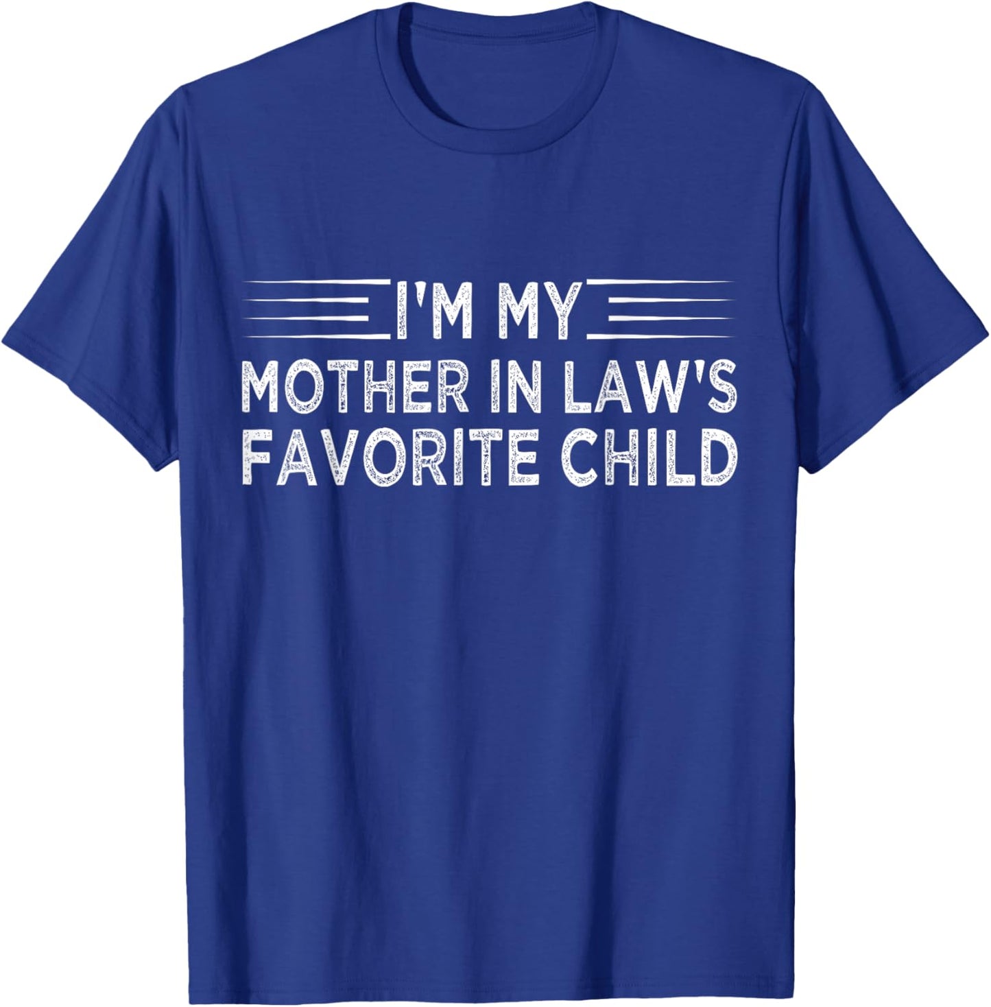 Funny I'm My Mother in Law's Favorite Child Humor Family T-Shirt - T-Shirt | Royal