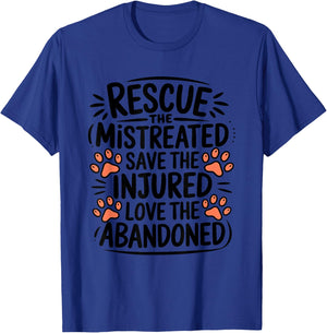 Rescue The Mistreated Save The Injured, Dog and Cat Rescue T-Shirt - T-Shirt | Royal