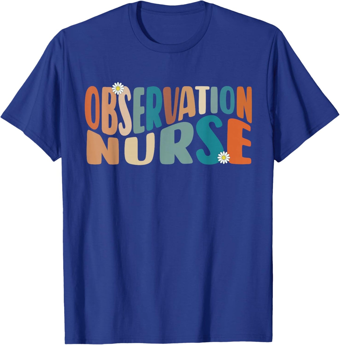 Observation Nurse Groovy Medical Observation Unit Nursing RN T-Shirt - T-Shirt | Royal
