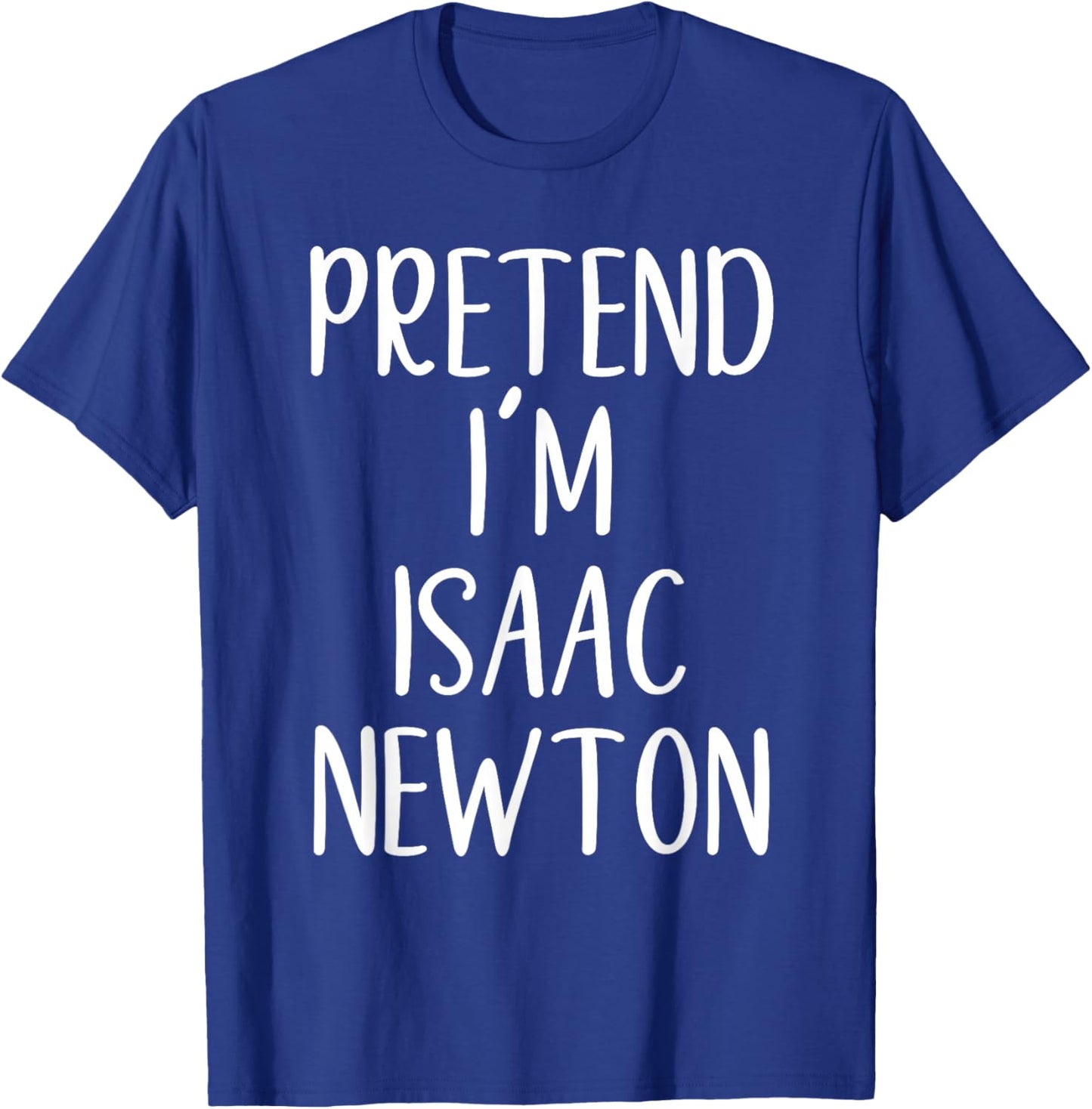 Pretend I'm Isaac Newton Costume Halloween Easy Adult Kid T-Shirt - T-Shirt | Royal