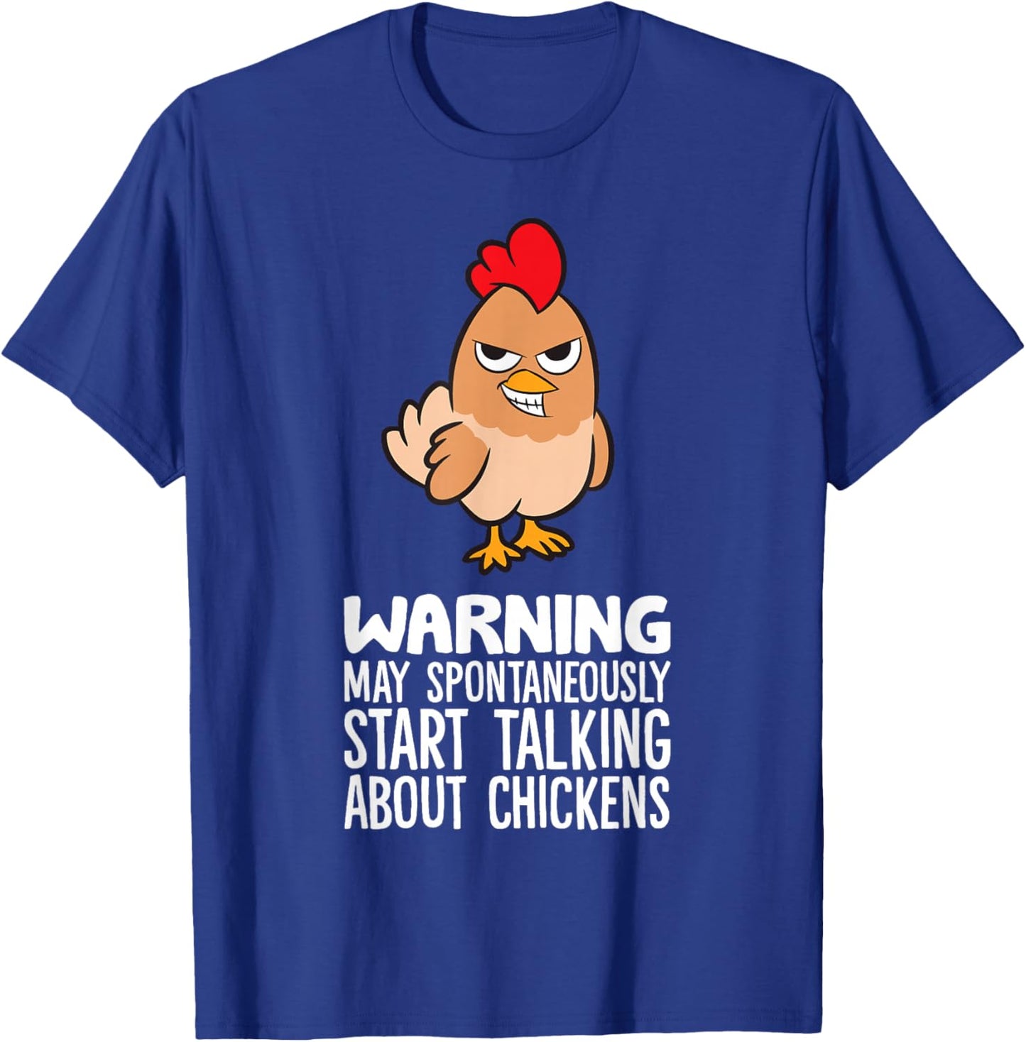 Warning May Spontaneously Start Talking About Chickens T-Shirt - T-Shirt | Royal