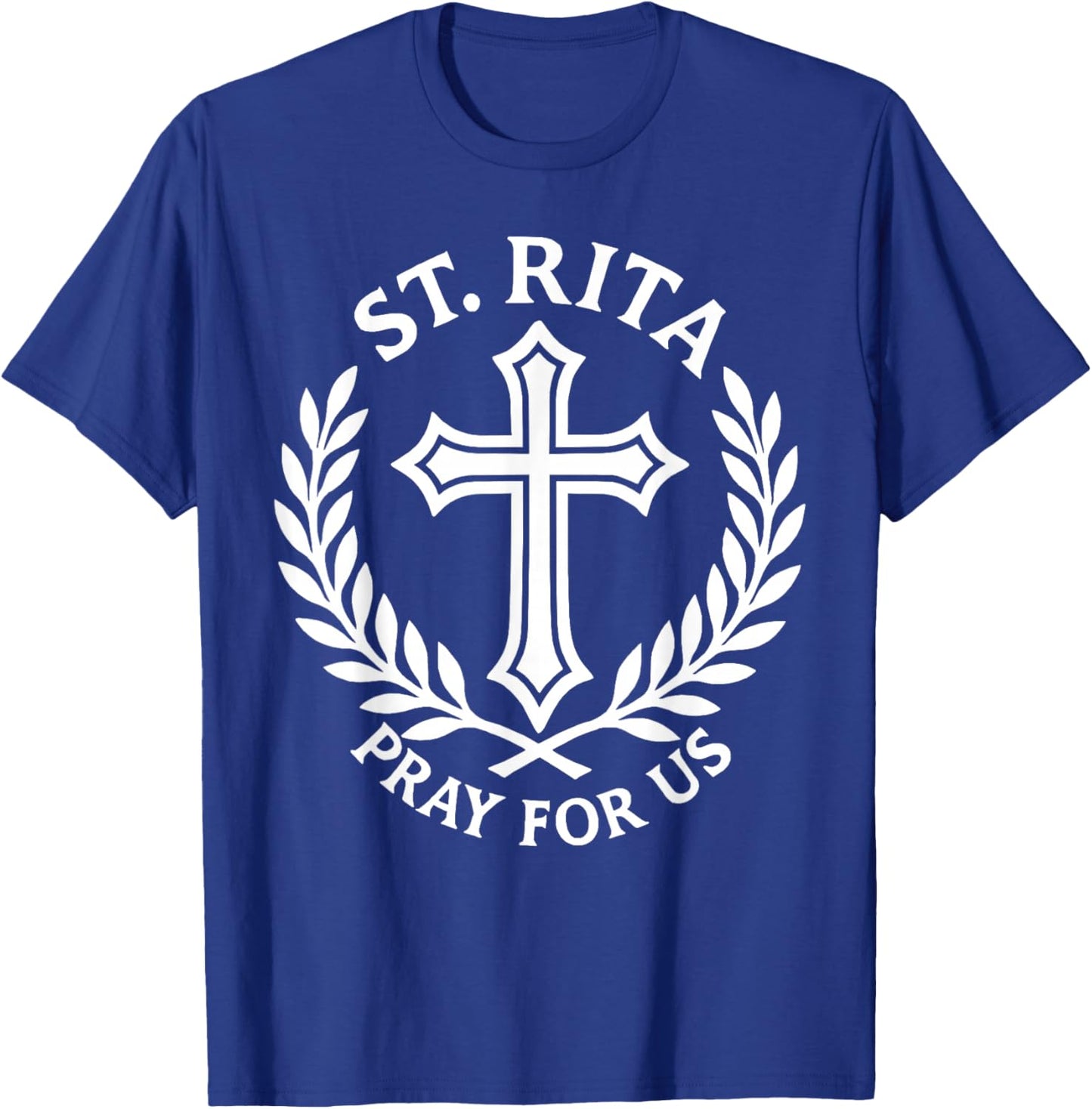 Sainte Rita Prie pour Nous catholique chrétienne T-Shirt - T-Shirt | Royal
