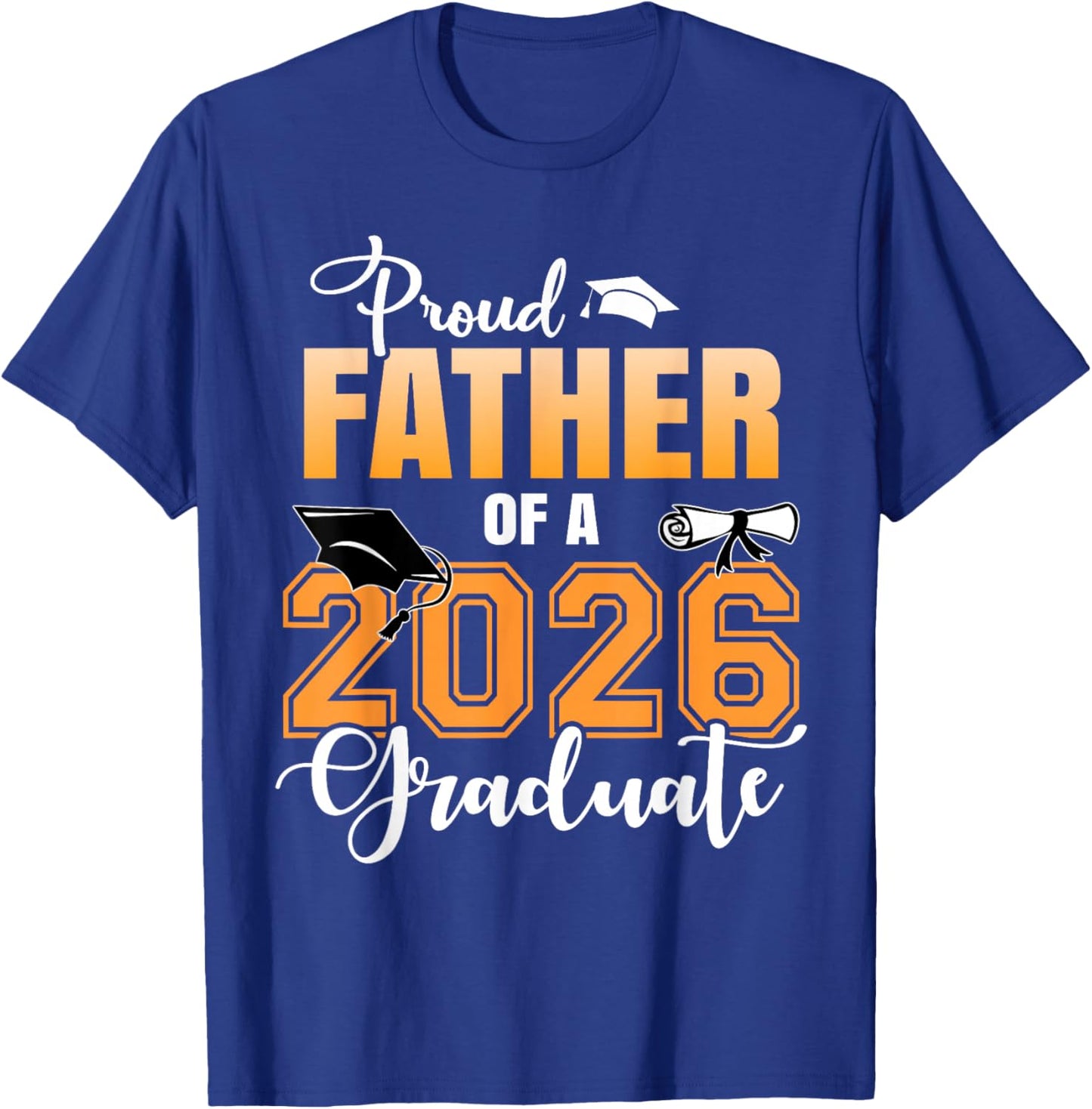 Proud Father of A 2026 Graduate Graduation Dad 2026 T-Shirt - T-Shirt | Royal