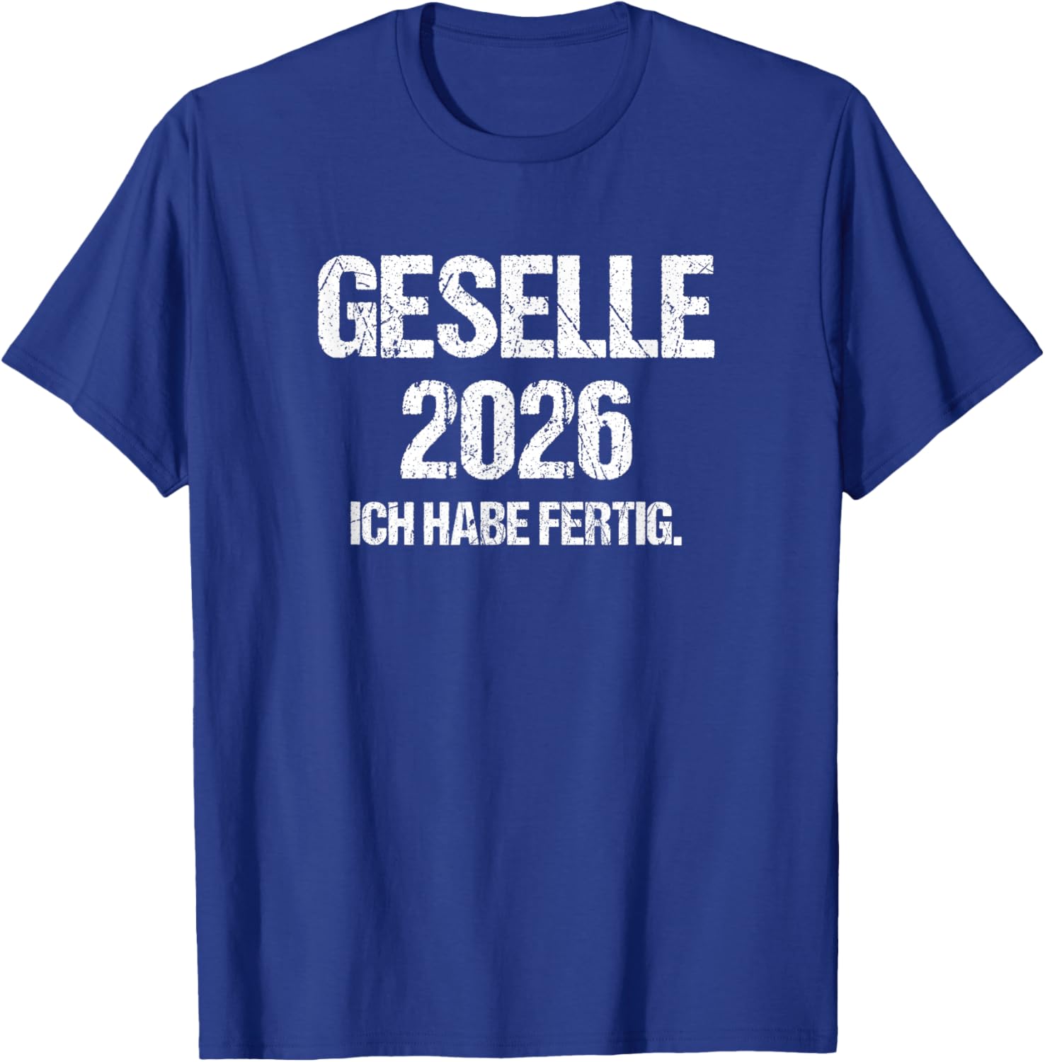 Geselle 2026 with German Text "Ich Habe fertig Azubi Prüfung Gesellenprüfung" [German T-Shirt - T-Shirt | Royal