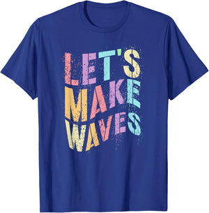 Funny LET’S Make Waves STEM Team Learn Teacher Stud Engineer T-Shirt - T-Shirt | Royal