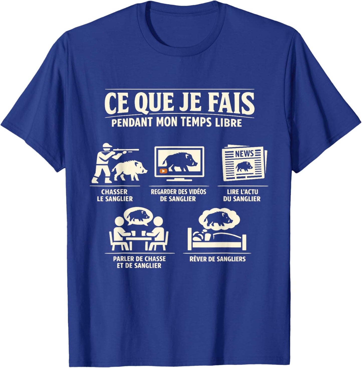 Cadeau Chasse Sanglier Humour Chasseur Gibier Temps Libre T-Shirt - T-Shirt | Royal