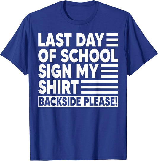 Last Day of School Sign My Shirt Students Teachers T-Shirt - T-Shirt | Royal