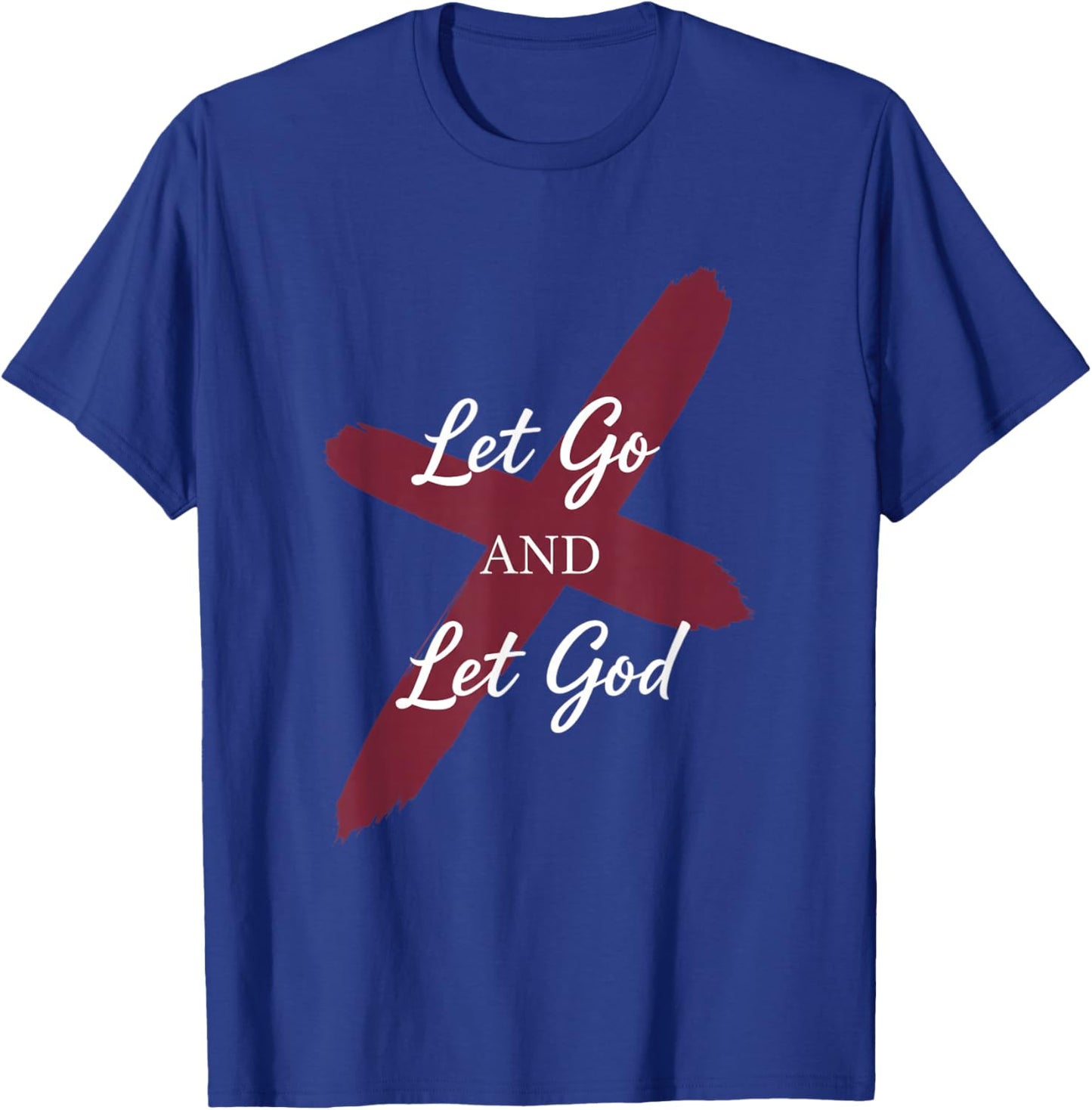 Let Go and Let God Christian Faith Saying T-Shirt - T-Shirt | Royal