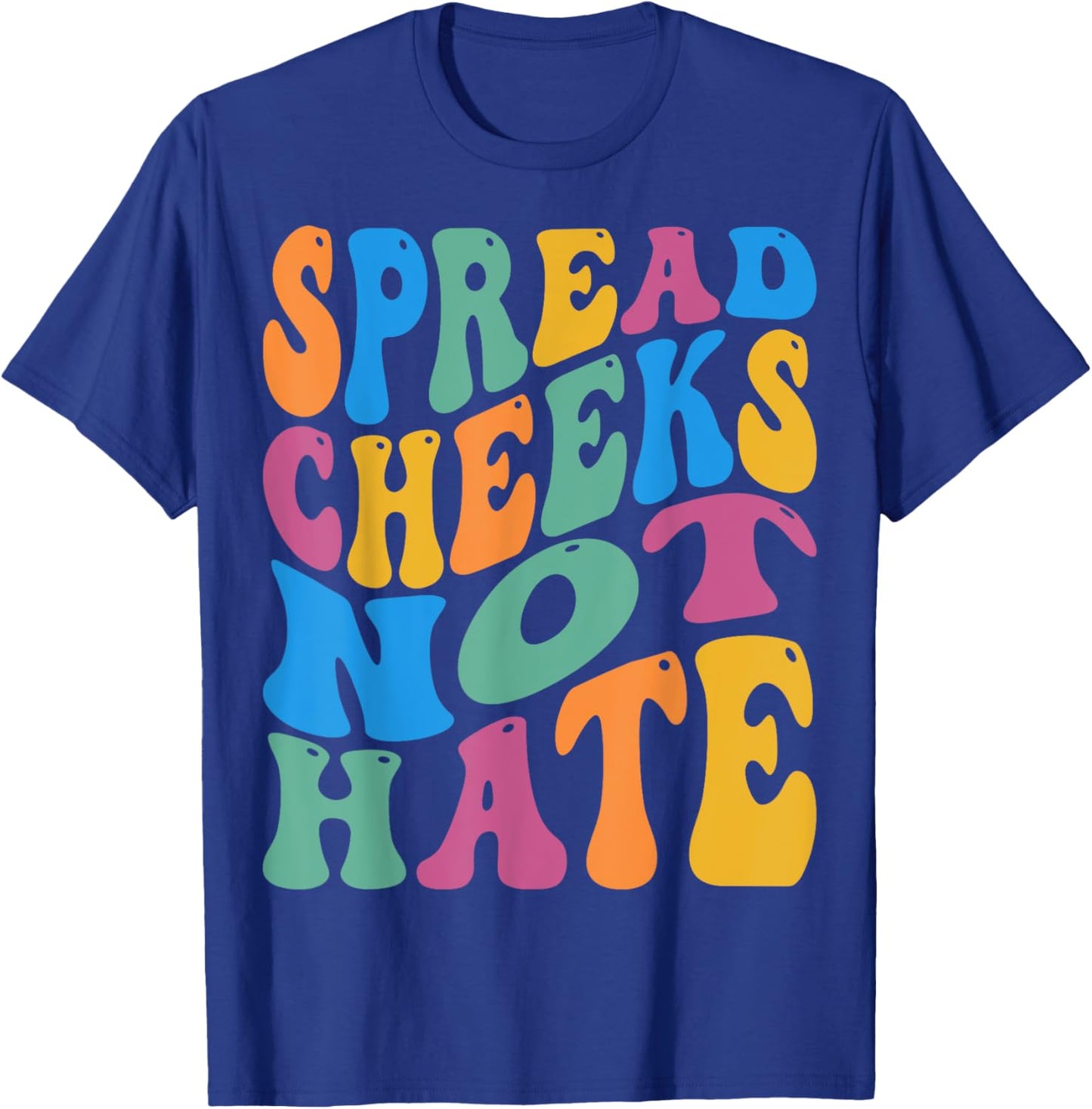 Spread Cheeks Not Hate For Workout Gym Fitness Groovy Retro T-Shirt - T-Shirt | Royal