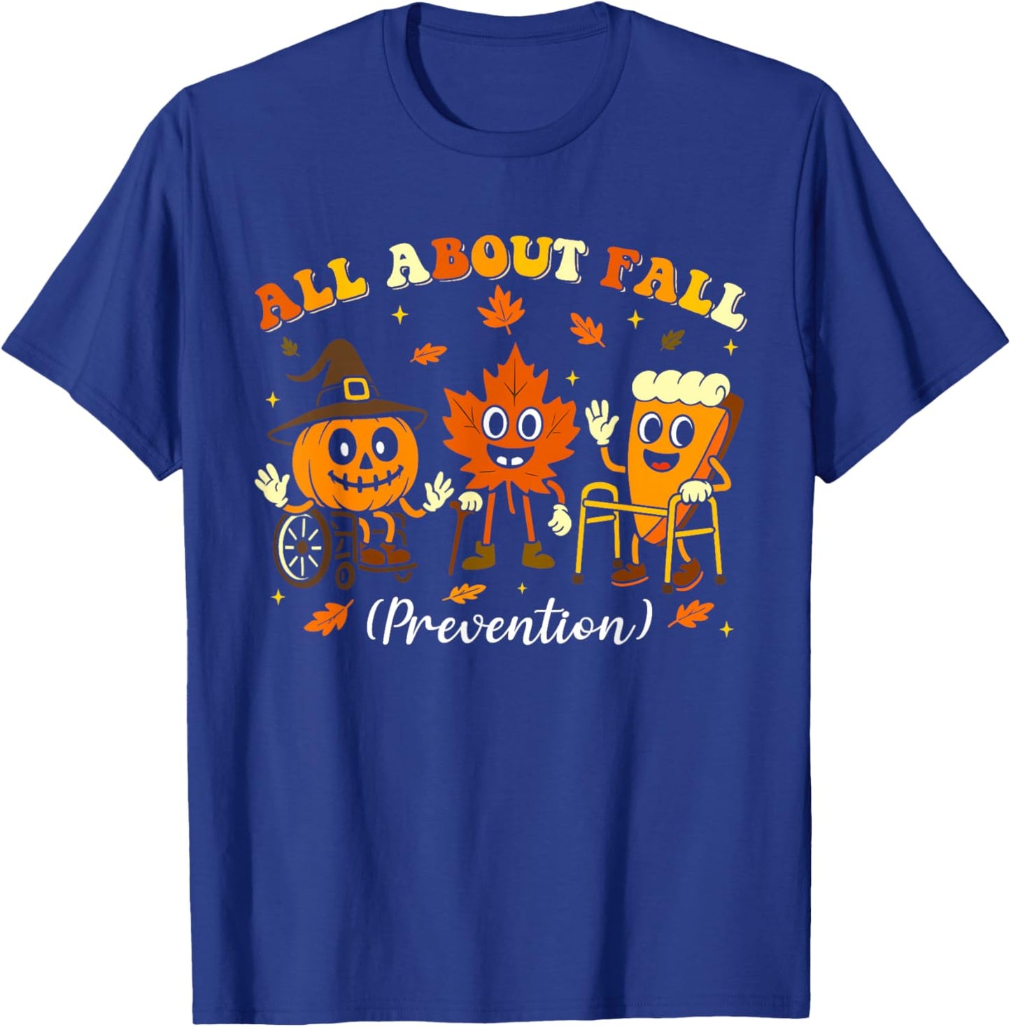 Nurse All About Fall Prevention Physical Therapy PT OT T-Shirt - T-Shirt | Royal
