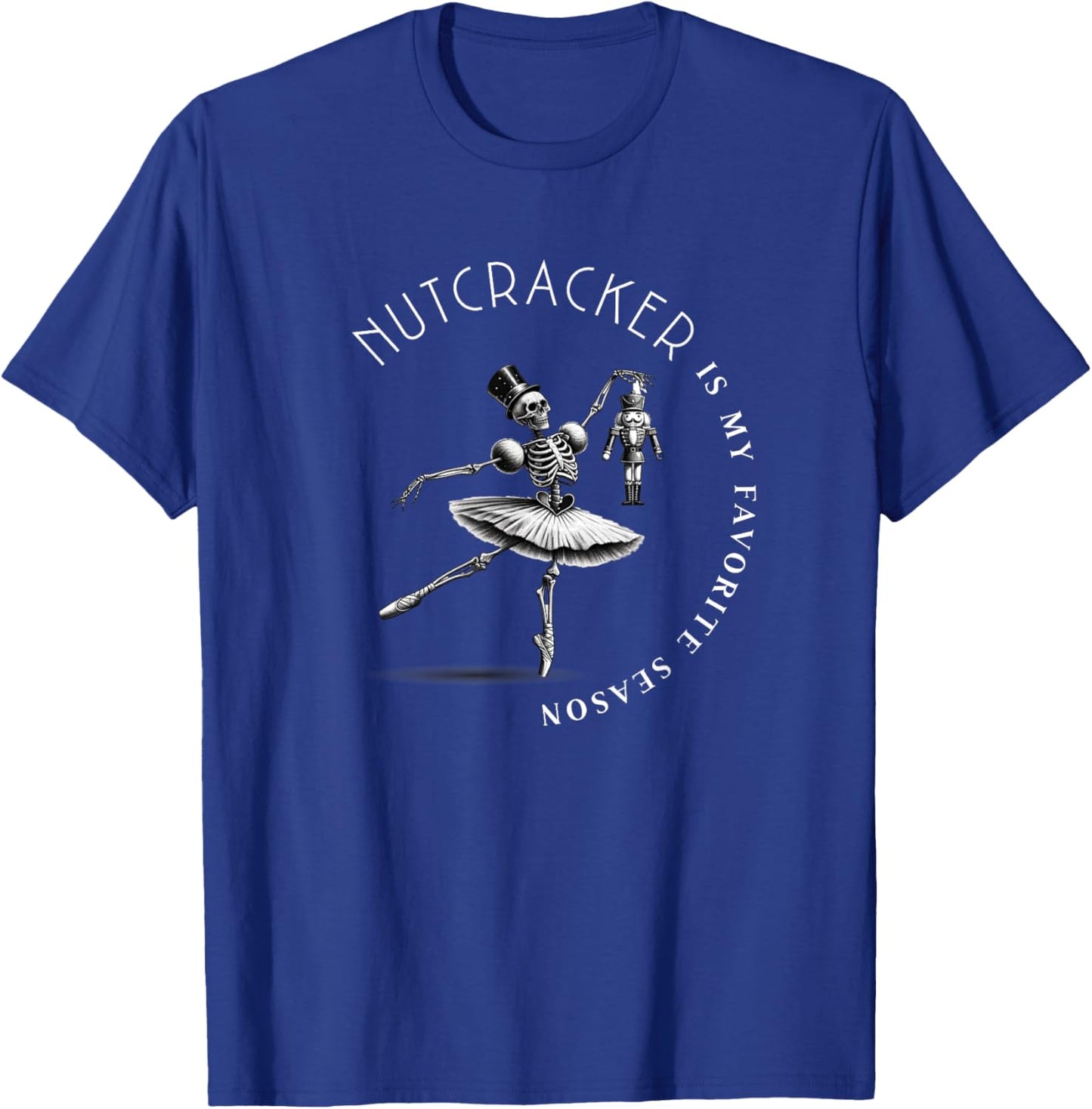 Nutcracker Is My Favorite Season Ballet Skeleton Ballerina T-Shirt - T-Shirt | Royal