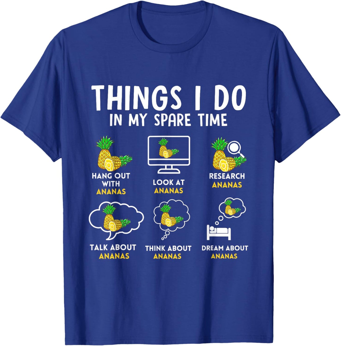 Ananas 6 Things I Do In My Spare Time Pineapple Humor T-Shirt - T-Shirt | Royal