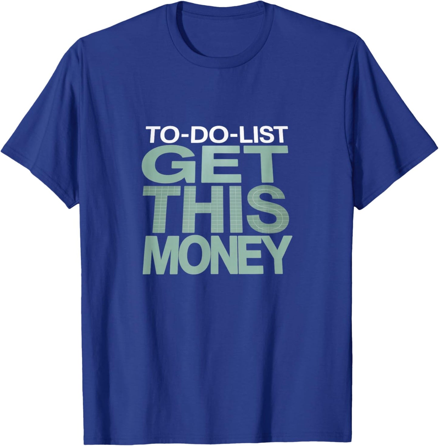 to-Do List: Get This Money – Funny Hustle T-Shirt - T-Shirt | Royal