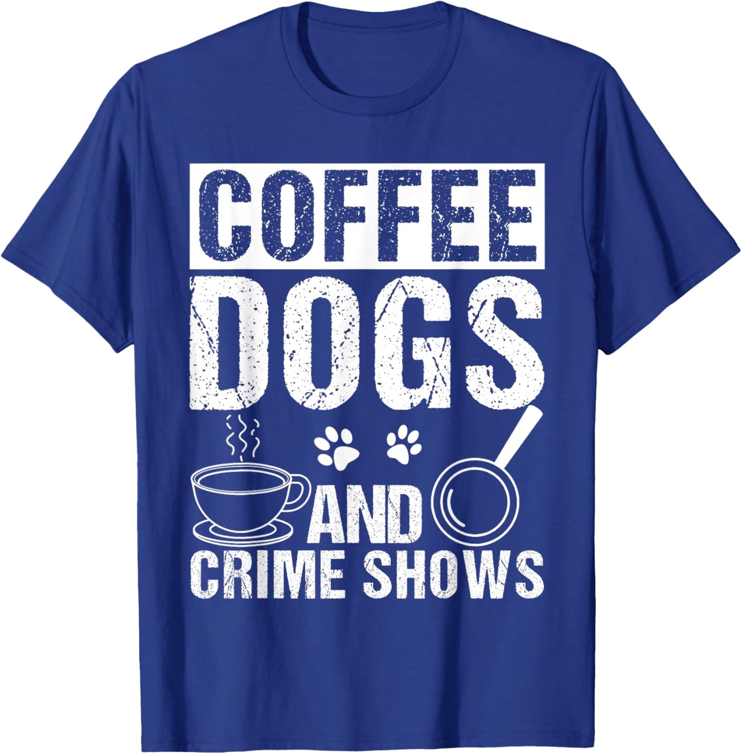 Coffee Dogs AND Crime Shows Coffee Dogs Crime Shows Pet T-Shirt - T-Shirt | Royal