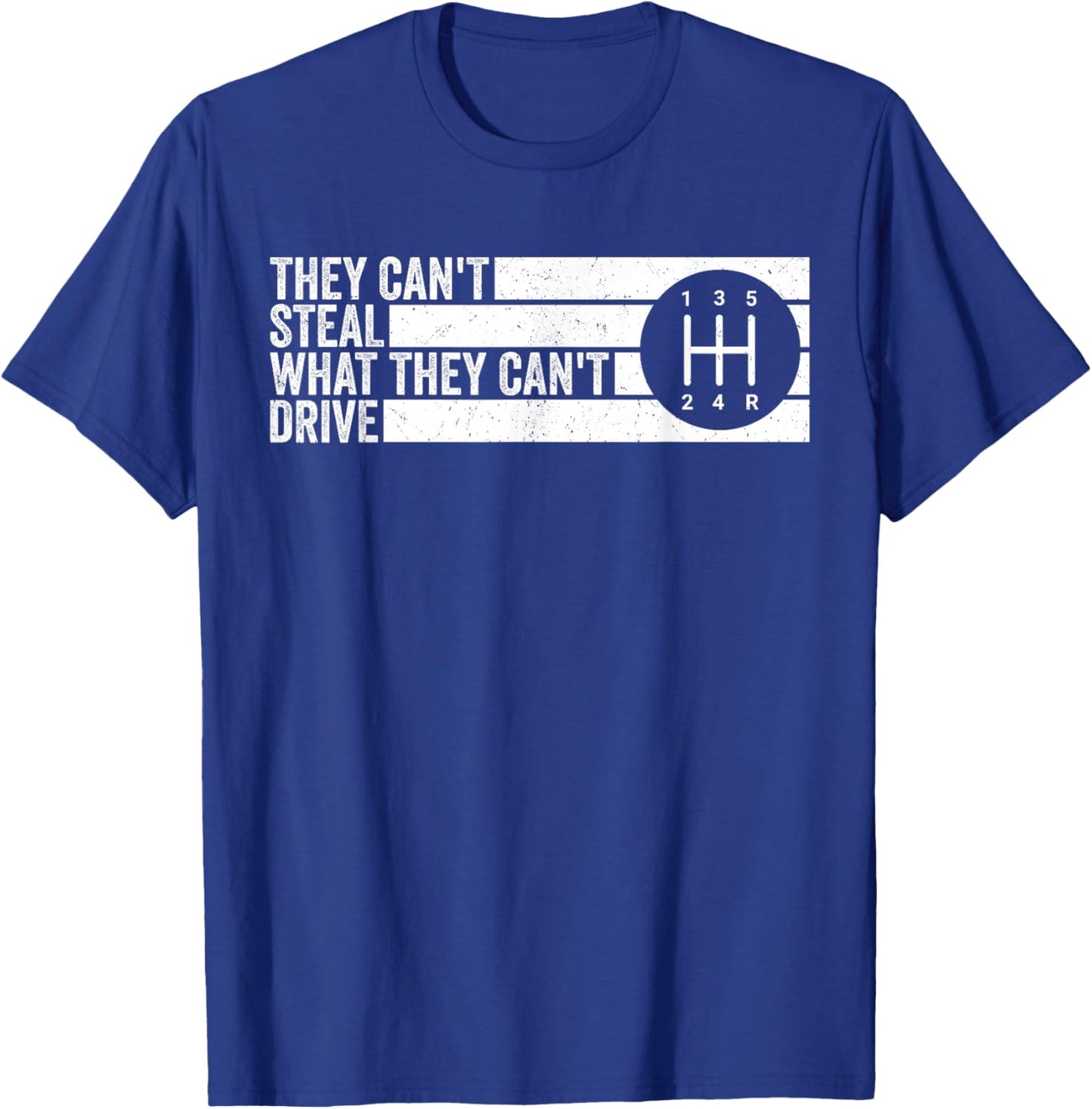 Can't Steal What Can't Drive 5 Speed Manual Transmission T-Shirt - T-Shirt | Royal