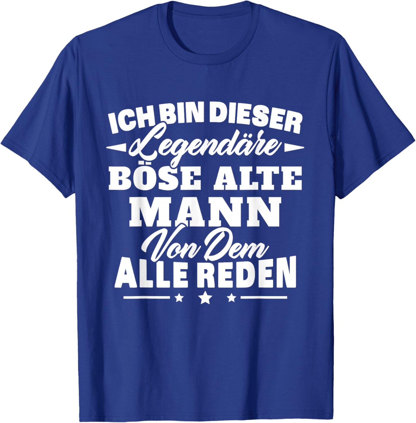 Ich Bin Dieser legendäre böse alte Mann von dem alle reden T-Shirt - T-Shirt | Royal