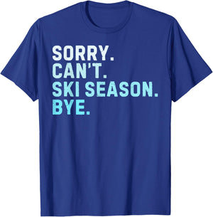 Sorry Can’t Ski Season Bye Funny Skiing Love Winter Sport T-Shirt - T-Shirt | Royal