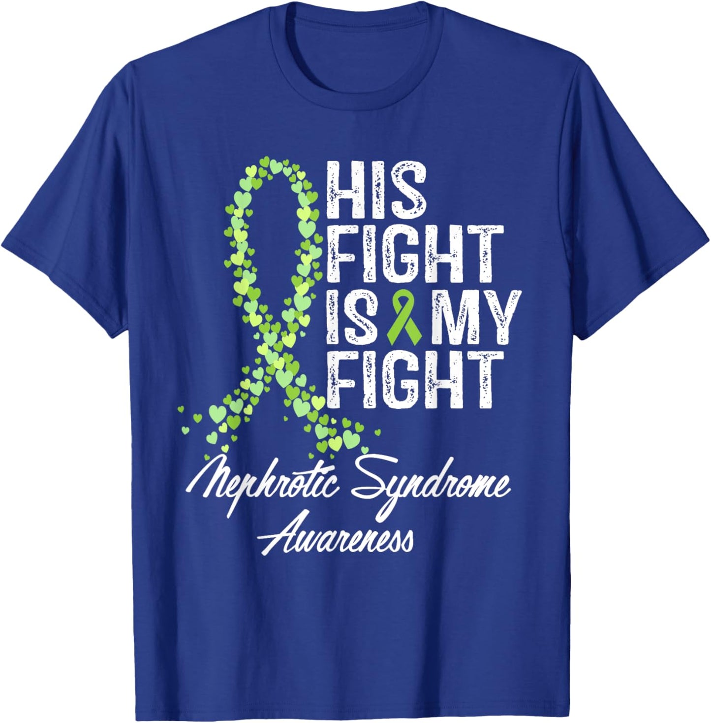 Nephrotic Syndrome Awareness His Fight Is My Warrior Support T-Shirt - T-Shirt | Royal